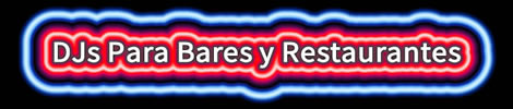 DJs Para Bares y Restaurantes en el DF, CDMX y Estado de México